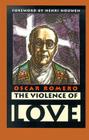 The Violence of Love By James R. Brockman S. J. Cover Image