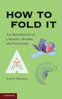 How to Fold It By Joseph O'Rourke Cover Image