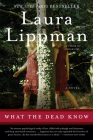 What the Dead Know: A Novel By Laura Lippman Cover Image