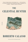 The Celestial Hunter By Richard Dixon (Translated by), Roberto Calasso Cover Image