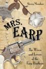 Mrs. Earp: The Wives And Lovers Of The Earp Brothers By Sherry Monahan Cover Image