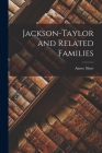 Jackson-Taylor and Related Families By Aimee (Jackson) Short (Created by) Cover Image
