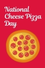 National Cheese Pizza Day: September 5th - Cheese Pizza Lovers - Toppings - Round Pie - Meat - Olives - Gift For Pizza Pie Lovers - Snacks - Comf Cover Image