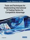 Tools and Techniques for Implementing International E-Trading Tactics for Competitive Advantage Cover Image