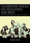 Classroom Voices on Education and Race: Students Speak From Inside the Belly of the Beast Cover Image