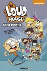 The Loud House #18: Sister Resister By The Loud House Creative Team Cover Image