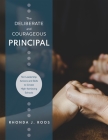 The Deliberate and Courageous Principal: Ten Leadership Actions and Skills to Create High-Achieving Schools By Rhonda J. Roos Cover Image