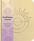 Mindfulness Journal: Be Present with Your Thoughts Every Day By Emma Van Hinsbergh Cover Image
