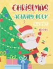 Christmas Activity Book for Kids Ages 4-8: A Fun Kid Workbook Game For Learning Coloring, Wordsearch, Mazes, Sudoku and More! By Atn Amaze Log Book Cover Image