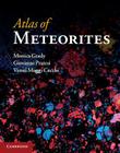 Atlas of Meteorites By Monica M. Grady, Giovanni Pratesi, Vanni Moggi Cecchi Cover Image