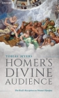 Homer's Divine Audience: The Iliad's Reception on Mount Olympus By Tobias Myers Cover Image