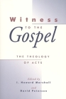 Witness to the Gospel: The Theology of Acts By I. Howard Marshall (Editor) Cover Image