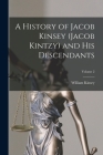 A History of Jacob Kinsey (Jacob Kintzy) and His Descendants; Volume 2 Cover Image