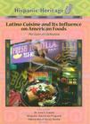 Latino Cuisine and Its Influence on American Foods: The Taste of Celebration (Hispanic Heritage) By Jean Ford Cover Image