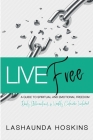 Live Free: A Guide to Spiritual and Emotional Freedom By Hoskins S. Lashaunda Cover Image