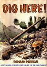 Dig Here!: Lost Mines & Buried Treasure of the Southwest By Thomas Penfield Cover Image