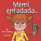 Memi enfadada: Un libro para niños sobre herramientas para el manejo de la ira, emociones y sentimientos, para niños de 3 a 5 años, p By Santi Jurado (Illustrator), G. B. Childling Cover Image