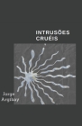 Intrusões Cruéis By Jorge Argibay Cover Image