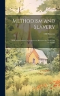 Methodism and Slavery: With Other Matters in Controversy Between the North and the South; By Henry Bidleman Bascom Cover Image