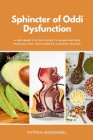 Sphincter of Oddi Dysfunction: A Beginner's 3-Step Guide to Managing SOD Through Diet, With Sample Curated Recipes By Patrick Marshwell Cover Image