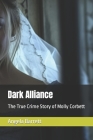 Dark Alliance: The True Crime Story of Molly Corbett By Angela Barrett Cover Image
