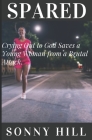 Spared: Crying out to God Saves a Young Woman from Near Death By Sonny Hill Cover Image