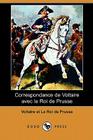 Correspondance de Voltaire Avec Le Roi de Prusse (Dodo Press) Cover Image
