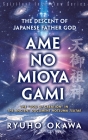 The Descent of Japanese Father God Ame-no-Mioya-Gami By Ryuho Okawa Cover Image
