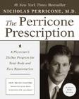 The Perricone Prescription: A Physician's 28-Day Program for Total Body and Face Rejuvenation By Nicholas Perricone, M.D. Cover Image
