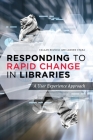 Responding to Rapid Change in Libraries: A User Experience Approach By Callan Bignoli, Lauren Stara Cover Image