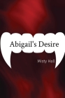 Abigail's Desire By Hall Cover Image