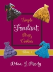 Simple Fondant Dress Cookies, Volume 1 By Debra J. Mosely Cover Image