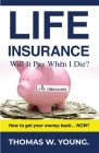 Life Insurance: Will it Pay When I Die? By Thomas W. Young Cover Image