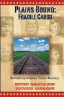 Plains Bound: Fragile Cargo: Revealing Orphan Train Reality By Charlotte M. Endorf, Sarah Mae Endorf (Illustrator) Cover Image