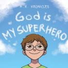 God is My Superhero By A. K. Kronicles Cover Image