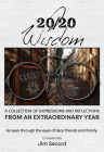 20/20 Wisdom: A Collection of Expressions and Refelctions from an Extraordinary Year By Jim Secord (Editor) Cover Image