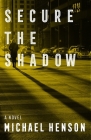 Secure the Shadow: A Novel Cover Image