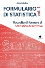 FORMULARIO DI STATISTICA, vol. 1: Raccolta di formule di Statistica descrittiva By Alessio Iodice Cover Image