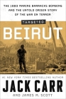 Targeted: Beirut: The 1983 Marine Barracks Bombing and the Untold Origin Story of the War on Terror Cover Image