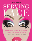 Serving Face: Lessons on poise and (dis)grace from the world of drag By Felix Le Freak, Felix Le Freak (Read by) Cover Image