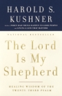 The Lord Is My Shepherd: Healing Wisdom of the Twenty-third Psalm By Harold S. Kushner Cover Image