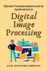 Wavelet Transformations and Its Applications in Digital Image Processing Cover Image