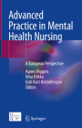 Advanced Practice in Mental Health Nursing: A European Perspective By Agnes Higgins (Editor), Nina Kilkku (Editor), Gisli Kort Kristofersson (Editor) Cover Image