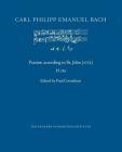 Passion according to St. John (1772) By Paul Corneilson (Editor), Ruth B. Libbey (Translator), Carl Philipp Emanuel Bach Cover Image