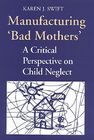 Manufacturing 'Bad Mothers': A Critical Perspective on Child Neglect (Heritage) Cover Image