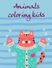 Animals coloring kids: Coloring Pages, cute Pictures for toddlers Children Kids Kindergarten and adults Cover Image