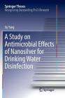 A Study on Antimicrobial Effects of Nanosilver for Drinking Water Disinfection (Springer Theses) By Xu Yang Cover Image
