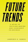 Future Trends: A Guide to Decision Making and Leadership in Business Cover Image