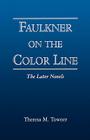 Faulkner on the Color Line: The Later Novels Cover Image