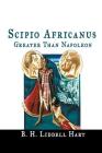 Scipio Africanus: Greater Than Napoleon By B. H. Liddell Hart Cover Image